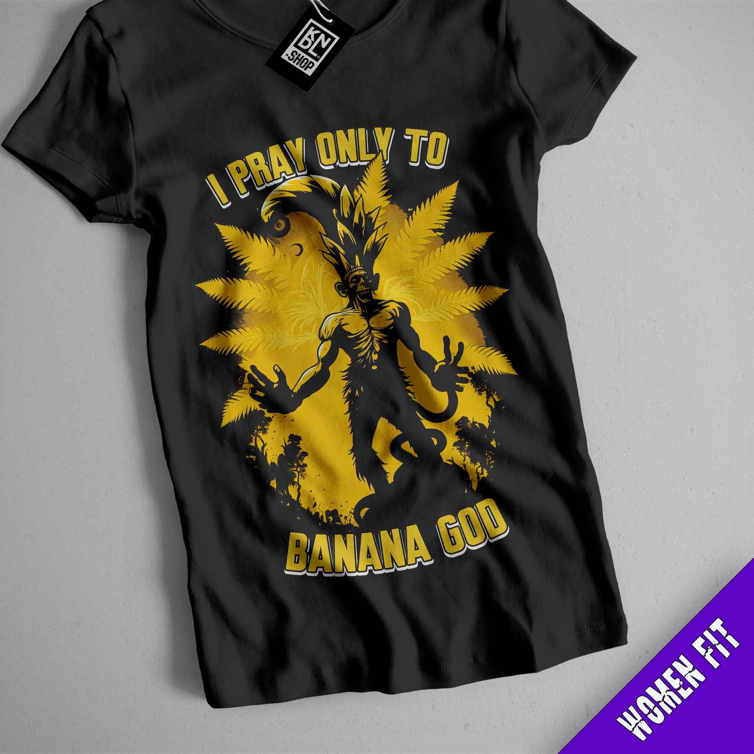 i pray only to banana god t - shirt design